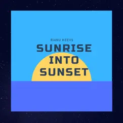 Sunrise into Sunset - Single by Rianu Keevs album reviews, ratings, credits