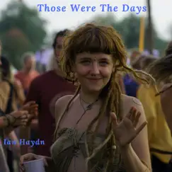 Those Were the Days - Single by Ian Haydn album reviews, ratings, credits