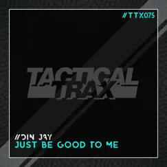 Just Be Good To Me - Single by Din Jay album reviews, ratings, credits