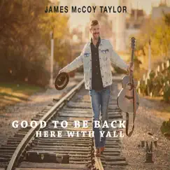 Good to Be Back Here With Y'all by James McCoy Taylor album reviews, ratings, credits