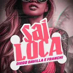 Sai Loca - Single by Diego Davilla & Franchi album reviews, ratings, credits