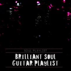 Brilliant Soul Guitar Playlist by Soul Playlist album reviews, ratings, credits