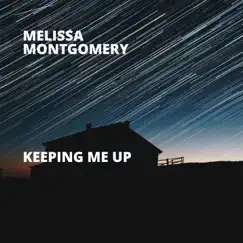 Keeping Me Up - Single by Melissa Montgomery album reviews, ratings, credits