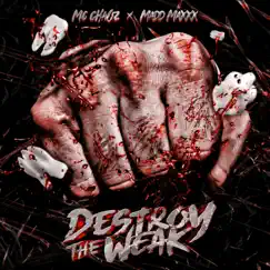 Destroy the Weak (feat. Madd Maxxx) - Single by MC Cha0z album reviews, ratings, credits