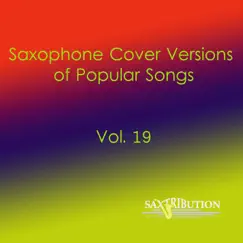 Saxophone Cover Versions of Popular Songs, Vol. 19 by Saxtribution album reviews, ratings, credits
