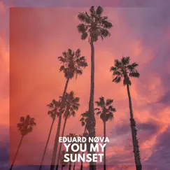 You my sunset (Radio Edit) - Single by Eduard Nova album reviews, ratings, credits