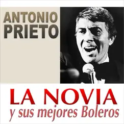 La Novia y Sus Mejores Boleros by Antonio Prieto album reviews, ratings, credits