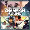 Champion Sound (feat. Troublesome, MC Creed, MC Ultra, MC Vapour & MC Viper) - Single album lyrics, reviews, download