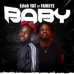 Baby (feat. Fameye) - Single by Edoh YAT album reviews, ratings, credits