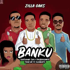 Banku (feat. TJK & Thisboysomto) - Single by Zilla Oaks album reviews, ratings, credits