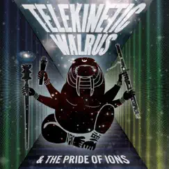 Telekinetic Walrus and the Pride of Ions by Telekinetic Walrus album reviews, ratings, credits