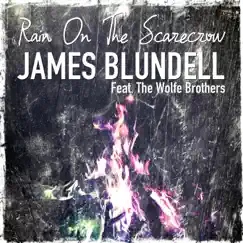 Rain on the Scarecrow (feat. The Wolfe Brothers) - Single by James Blundell album reviews, ratings, credits