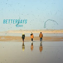 BetterDays - Single by Kephy album reviews, ratings, credits