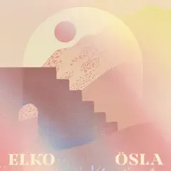 Elko - EP by Ösla album reviews, ratings, credits