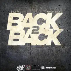 Back 2 Back (feat. Heroin Young) - Single by LoudPak album reviews, ratings, credits