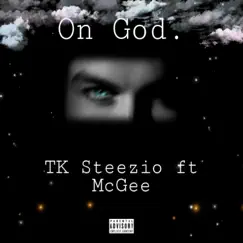 On God. (feat. McGee) - Single by TK Steezio album reviews, ratings, credits