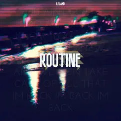 Routine - Single by Leland album reviews, ratings, credits