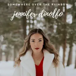 Somewhere Over the Rainbow - Single by Jennifer Dinolfo album reviews, ratings, credits