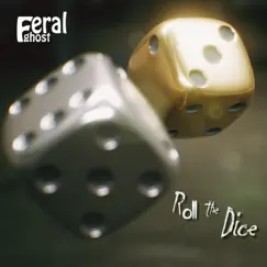 Roll the Dice - Single by Feral Ghost album reviews, ratings, credits