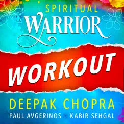 Spiritual Warrior Workout by Deepak Chopra, Paul Avgerinos & Kabir Sehgal album reviews, ratings, credits