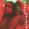 Placeholder - Single album lyrics, reviews, download