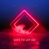 Safe To Let Go - Single album lyrics, reviews, download
