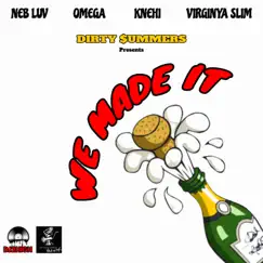 We Made it (feat. Dirty$ummers, Omega, Knehi & Virginya Slim) Song Lyrics