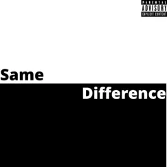 Same Difference Song Lyrics