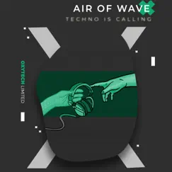 Techno Is Calling - Single by Air of Wave album reviews, ratings, credits