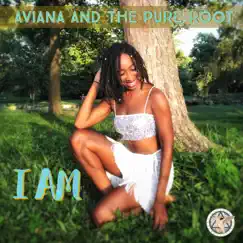 I Am - Single by Aviana and the Pure Root album reviews, ratings, credits