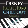 Disney Peaceful Piano: Chill out Instrumentals album lyrics, reviews, download