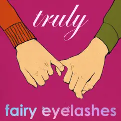 Truly (Truly, Truly, Truly) - Single by Fairy Eyelashes album reviews, ratings, credits