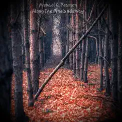 Along the Pinelands Way by Michael C. Pearson album reviews, ratings, credits