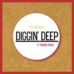 Diggin' Deep (feat. Morrie Midas) Song Lyrics