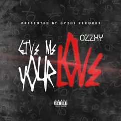Give Me Your Love - Single by Ozzxy album reviews, ratings, credits