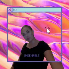 Undeniable - Single by Bex album reviews, ratings, credits