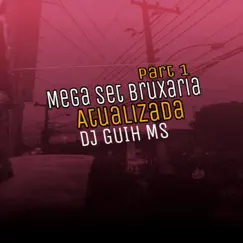 Mega Set Bruxaria Atualizada Part 1 - Single by Dj Guih Ms album reviews, ratings, credits