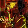 Blessed be the Fruit - Single album lyrics, reviews, download