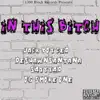 In This Bitch (feat. $ayyyad, Deshawn$antana & OG Smoke One) - Single album lyrics, reviews, download