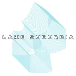 Flutter - Single by Lake Suburbia album reviews, ratings, credits