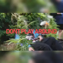 Don't Play Around (feat. Goobsy) Song Lyrics