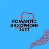 Romantic Saxophone Jazz album lyrics, reviews, download