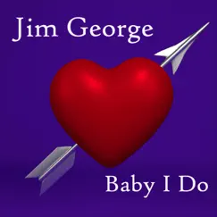 Baby I Do - Single by Jim George album reviews, ratings, credits