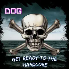 Get Ready to the Hardcore - Single by Dog album reviews, ratings, credits