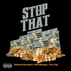 Stop That (feat. YN Jay) - Single by Wheat Gwopo & SV Slugg album reviews, ratings, credits