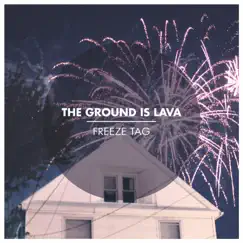 Freeze Tag by The Ground Is Lava album reviews, ratings, credits