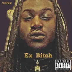Ex Bitch - Single by Tblvk album reviews, ratings, credits