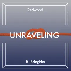 Unraveling (feat. Bringhim) - Single by Redwood album reviews, ratings, credits