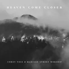 Heaven Come Closer (Live) by Corey Voss & Madison Street Worship album reviews, ratings, credits