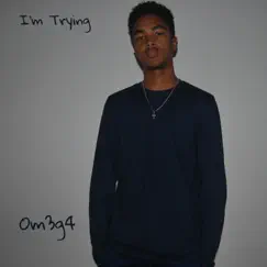I'm Trying - Single by Om3g4 album reviews, ratings, credits